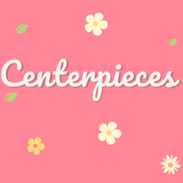 Centerpieces
